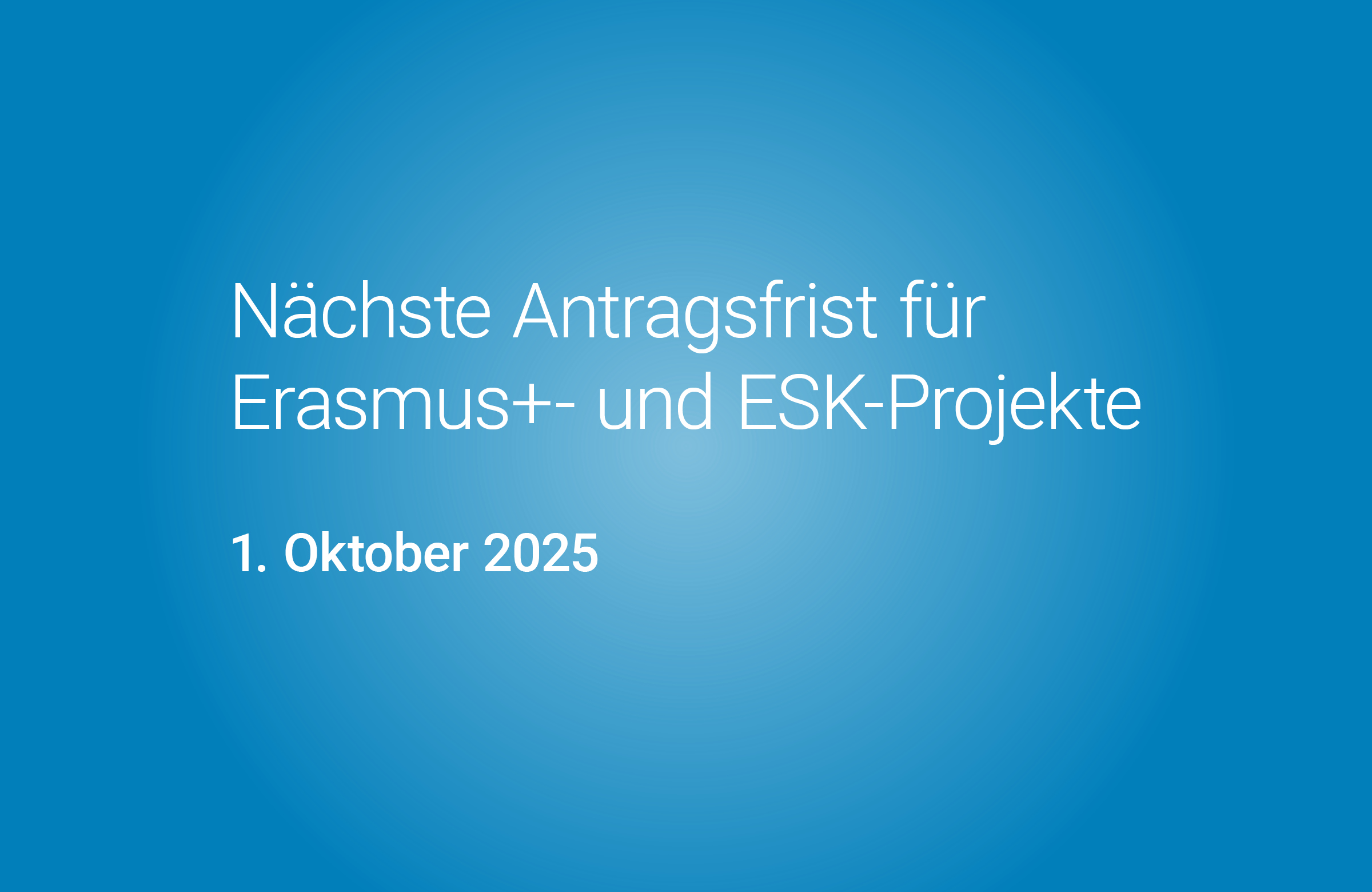 Nächste Antragsfrist für Erasmus+- und ESK-Projekte am 1. Oktober