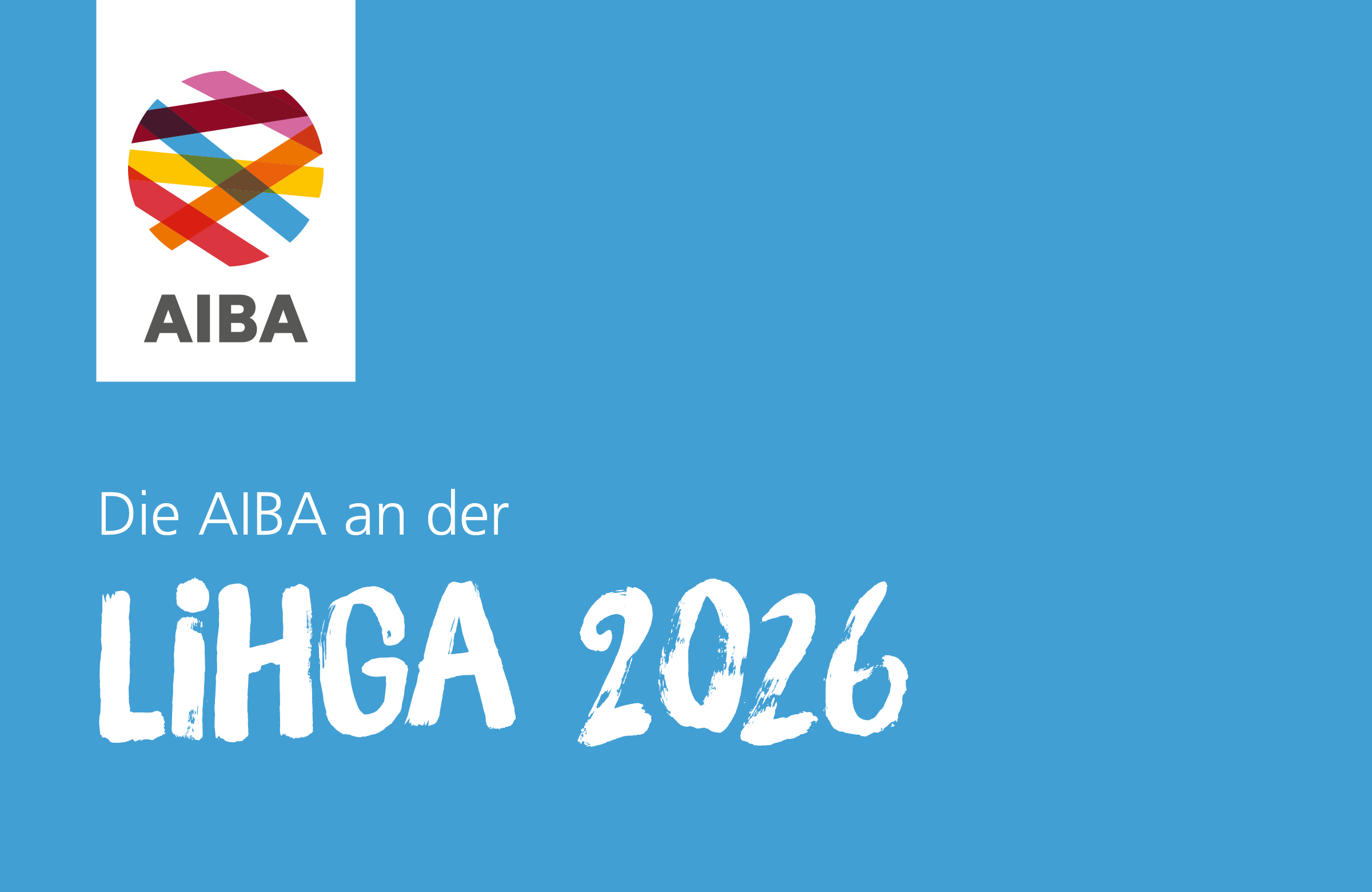 &laquo;Die AIBA an der LIHGA 2026&raquo; steht in weisser Schrift auf einem hellblauen Hintergrund und unterhalb des AIBA-Logos